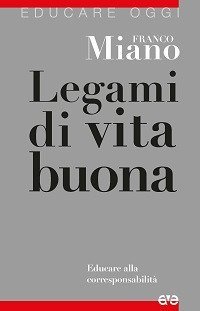 Legami di vita buona. Educare alla corresponsabilit&agrave;