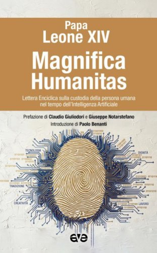 Magnifica humanitas. Lettera Enciclica sulla custodia della persona umana nel tempo dell'intelligenza artificiale