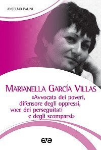 Marianella Garc&igrave;a Villas. &laquo;Avvocata dei poveri, difensore degli oppressi, voce dei perseguitati e degli scomparsi&raquo; - DEI PERSEGUITATI E DEGLI SCOMPARSI&raquo;