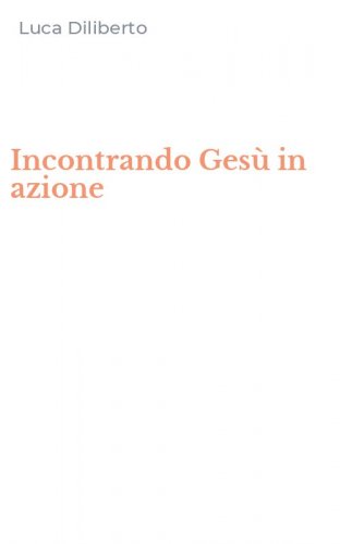 Incontrando Ges&ugrave; in azione