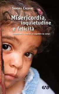 Misericordia, inquietudine e felicit&agrave;. Umanesimo... come in un ospedale da campo - CAMPO