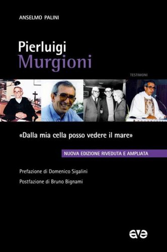 Pierluigi Murgioni. &laquo;Dalla mia cella posso vedere il mare&raquo;