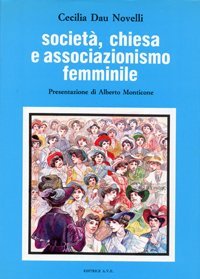 Societ&agrave;, Chiesa e associazionismo femminile. L'Unione fra le donne cattoliche d'Italia (1902-1919) - L'UNIONE FRA LE DONNE CATTOLICHE D'ITALIA (1902-1919)