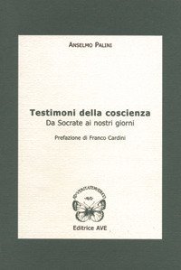 Testimoni della coscienza. Da Socrate ai nostri giorni