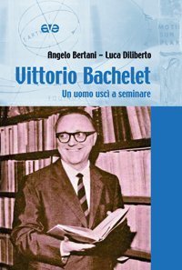 Vittorio Bachelet. Un uomo usc&igrave; a seminare