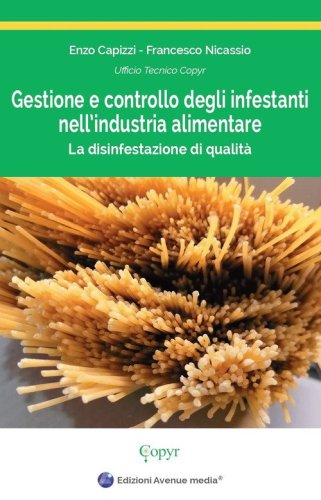 Gestione e controllo degli infestanti nell'industria alimentare. La disinfestazione di qualit&agrave;