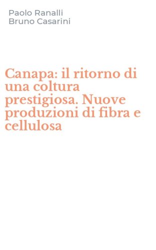 Canapa: il ritorno di una coltura prestigiosa. Nuove produzioni di fibra e cellulosa