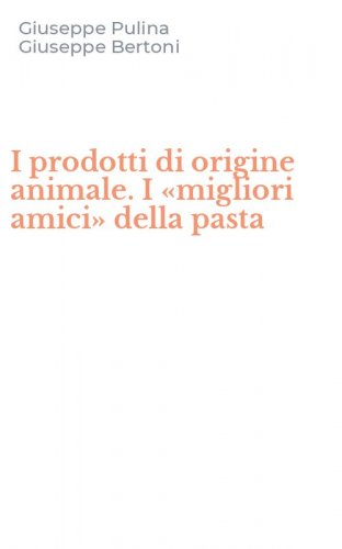 I prodotti di origine animale. I &laquo;migliori amici&raquo; della pasta