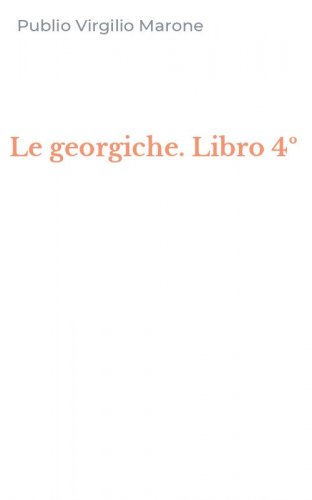 Le georgiche. Libro 4&ordm;