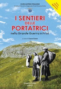 I sentieri delle portatrici nella grande guerra in Friuli