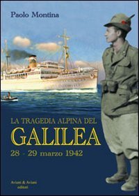 La tragedia alpina del &laquo;Galilea&raquo;. 28-29 marzo 1942