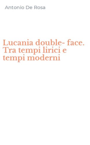 Lucania double-face. Tra tempi lirici e tempi moderni