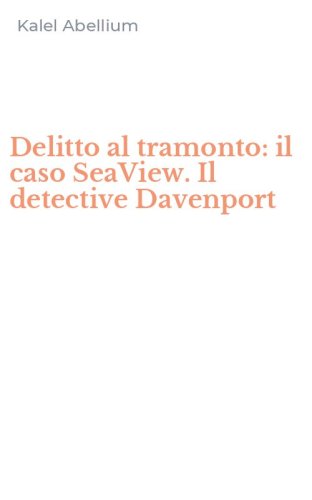Delitto al tramonto: il caso SeaView. Il detective Davenport