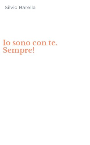 Io sono con te. Sempre!
