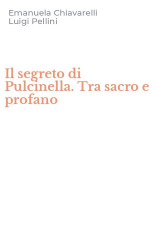 Il segreto di Pulcinella. Tra sacro e profano