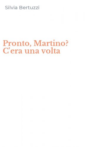 Pronto, Martino? C'era una volta