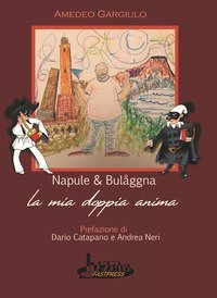 Napule e bulaggna. La mia doppia anima