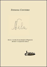 Nela. Storie e vicende di una famiglia di Bagnarola durante l'occupazione tedesca