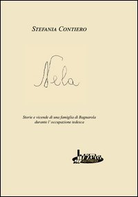 Nela. Storie e vicende di una famiglia di Bagnarola durante l'occupazione tedesca