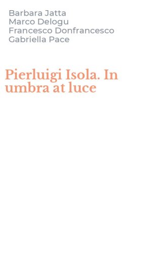 Pierluigi Isola. In umbra at luce