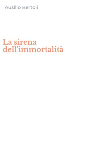 La sirena dell'immortalit&agrave;