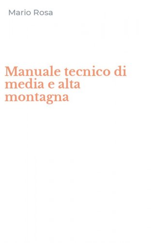 Manuale tecnico di media e alta montagna