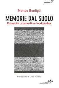 Memorie dal suolo. Cronache urbane di un food pusher