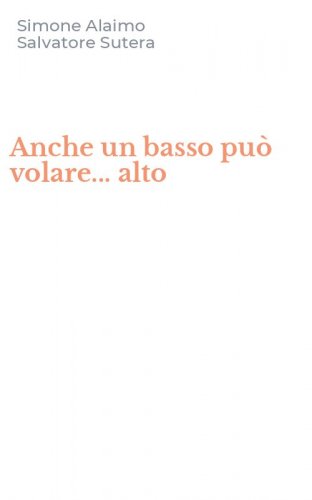 Anche un basso pu&ograve; volare... alto