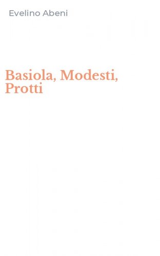 Basiola, Modesti, Protti