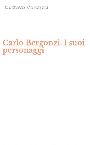 Carlo Bergonzi. I suoi personaggi