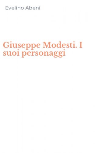 Giuseppe Modesti. I suoi personaggi