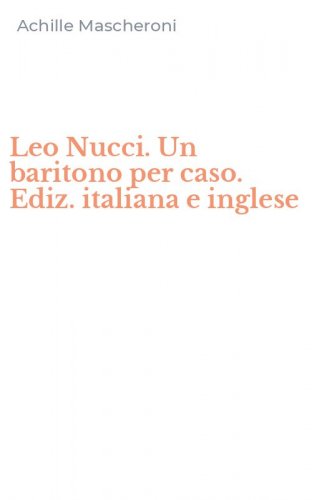 Leo Nucci. Un baritono per caso. Ediz. italiana e inglese