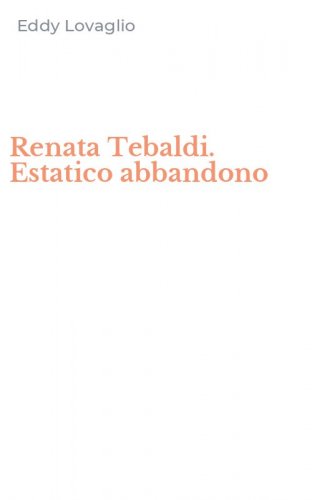 Renata Tebaldi. Estatico abbandono