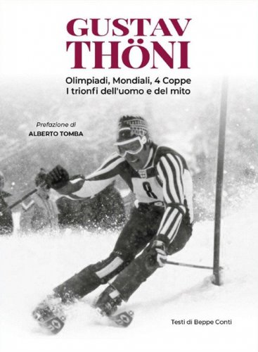Gustav Th&ouml;ni. Olimpiadi, Mondiali, 4 coppe. I trionfi dell'uomo e del mito