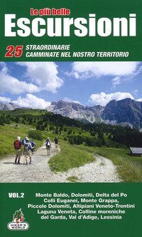 Le pi&ugrave; belle escursioni. 25 straordinarie camminate nel nostro territorio