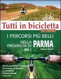 I percorsi pi&ugrave; belli nella provincia di Parma. Tutti in bicicletta
