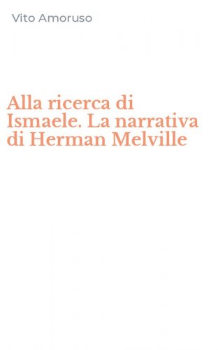 Alla ricerca di Ismaele. La narrativa di Herman Melville