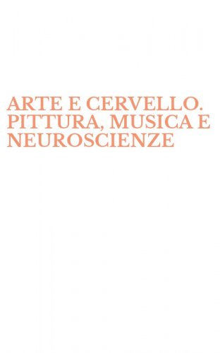 ARTE E CERVELLO. PITTURA, MUSICA E NEUROSCIENZE