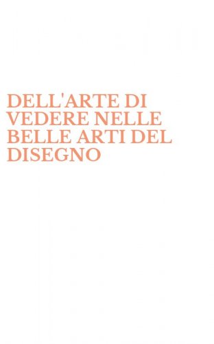 DELL'ARTE DI VEDERE NELLE BELLE ARTI DEL DISEGNO