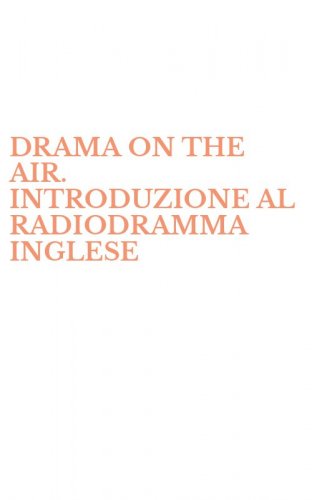 DRAMA ON THE AIR. INTRODUZIONE AL RADIODRAMMA INGLESE