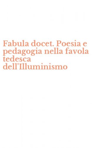 Fabula docet. Poesia e pedagogia nella favola tedesca dell'Illuminismo