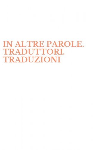 IN ALTRE PAROLE. TRADUTTORI. TRADUZIONI