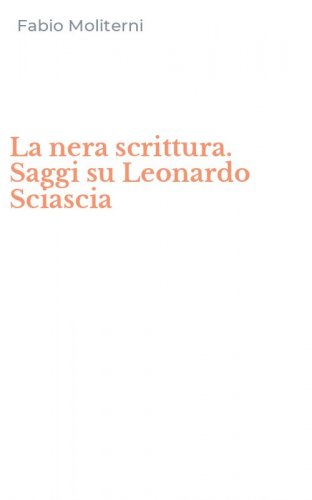 La nera scrittura. Saggi su Leonardo Sciascia
