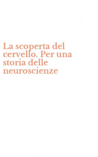 La scoperta del cervello. Per una storia delle neuroscienze