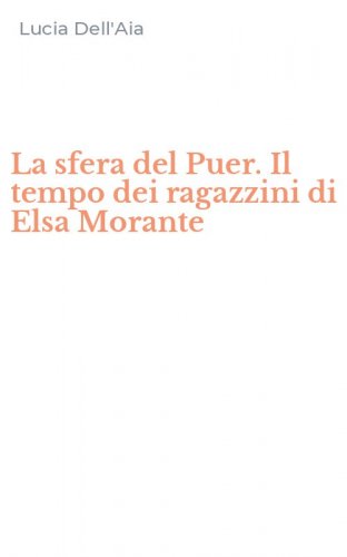La sfera del Puer. Il tempo dei ragazzini di Elsa Morante