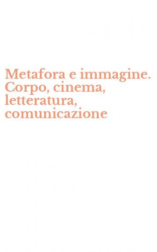 Metafora e immagine. Corpo, cinema, letteratura, comunicazione
