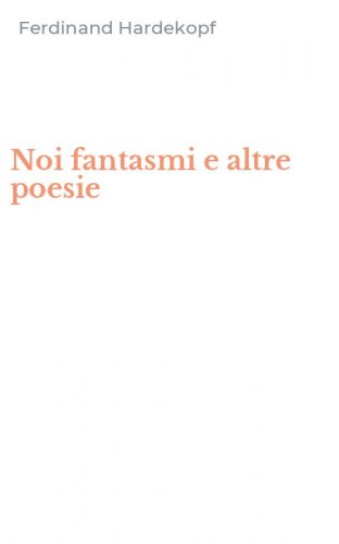 Noi fantasmi e altre poesie
