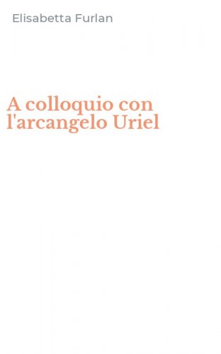A colloquio con l'arcangelo Uriel