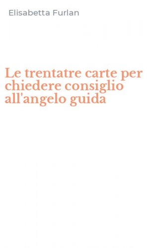 Le trentatre carte per chiedere consiglio all'angelo guida