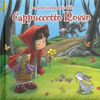 Cappuccetto Rosso. Le favole indimenticabili